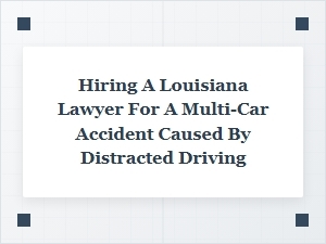 Hiring a Louisiana Multi-Car Accident Lawyer