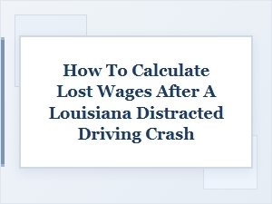 Calculating Lost Wages After a Distracted Driving Crash