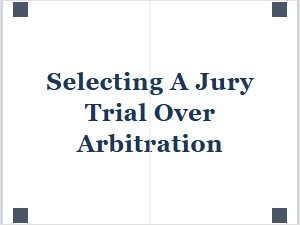 Choosing Jury Trial Over Arbitration in Accident Cases