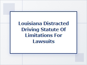 The Statute of Limitations for Distracted Driving Lawsuits
